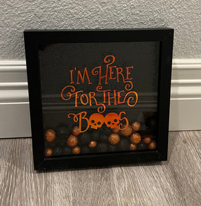 Here For The Boos Shadow Box